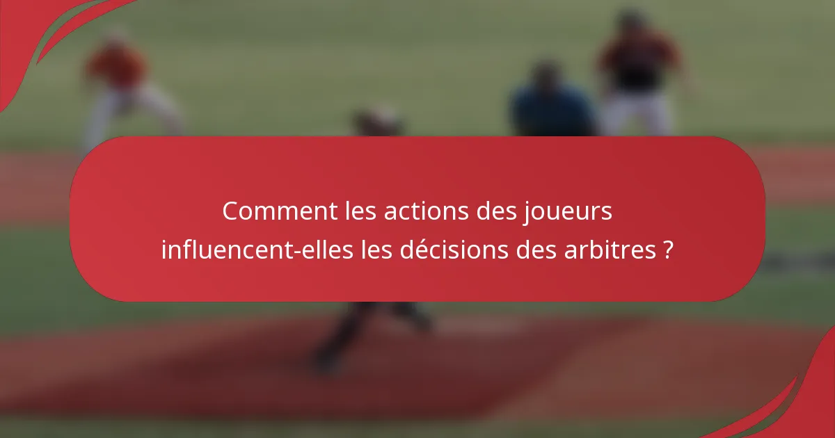 Comment les actions des joueurs influencent-elles les décisions des arbitres ?