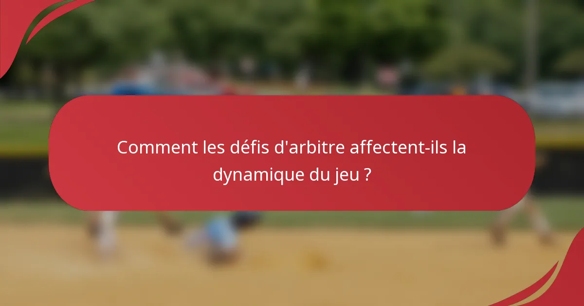 Comment les défis d'arbitre affectent-ils la dynamique du jeu ?