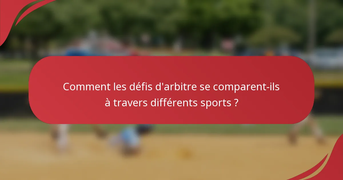 Comment les défis d'arbitre se comparent-ils à travers différents sports ?