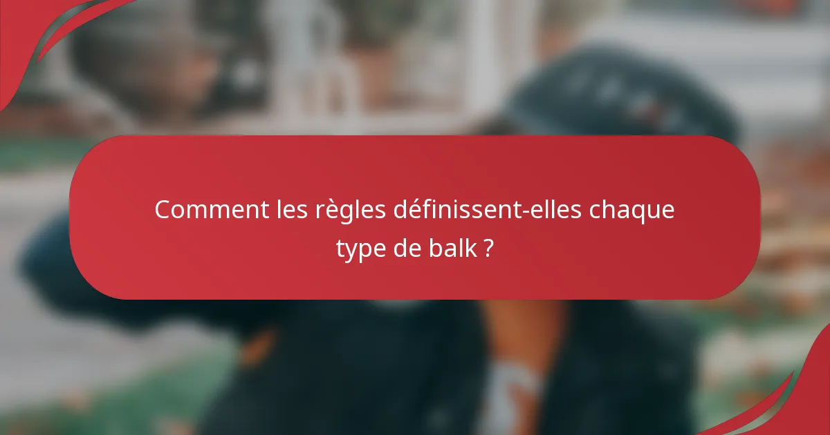 Comment les règles définissent-elles chaque type de balk ?
