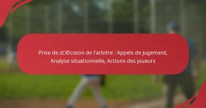 Prise de décision de l’arbitre : Appels de jugement, Analyse situationnelle, Actions des joueurs