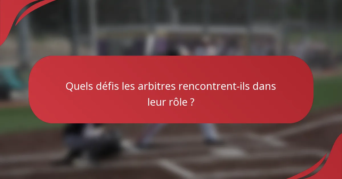 Quels défis les arbitres rencontrent-ils dans leur rôle ?